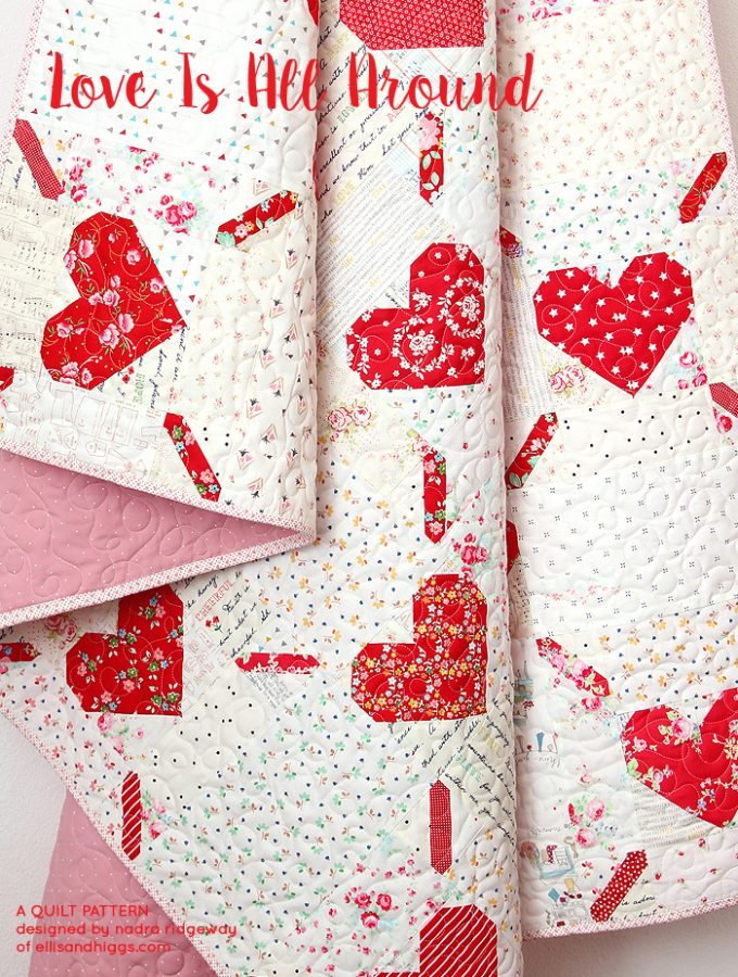 Love Is All Around - Valentine's Day Quilt Pattern by Nadra Ridgeway of ellis & higgs