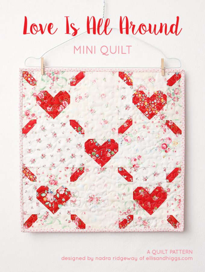 Love Is All Around - Valentine's Day Mini Quilt Pattern by Nadra Ridgeway of ellis & higgs