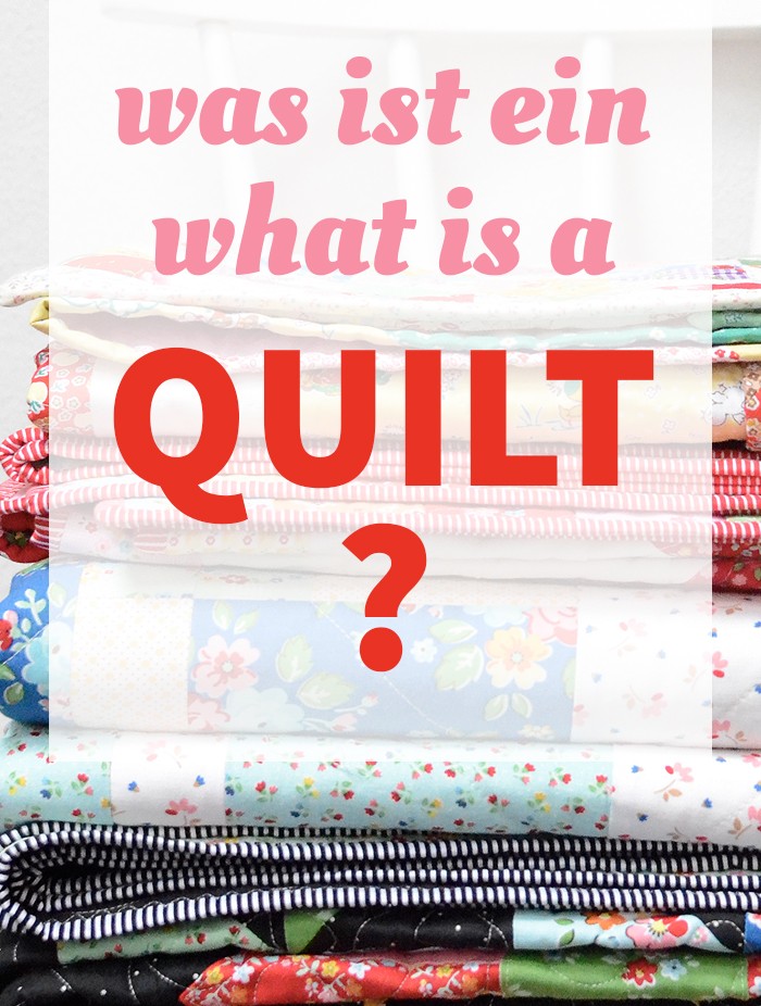 Patchwork & Quilting Basics: Was ist ein Quilt? What is a quilt? by Nadra Ridgeway of ellis & higgs