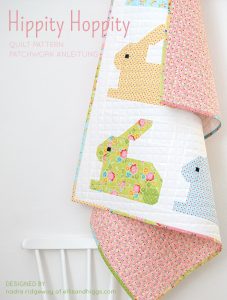 Hippity Hoppity Easter Bunny Quilt Pattern by Nadra Ridgeway of ellis & higgs