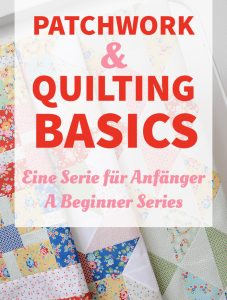 Patchwork & Quilting Basics Anfänger Serie: Eine Patchworkdecke nähen. Patchwork & Quilting Basics beginner’s series: how to make a quilt. Nadra Ridgeway, ellis & higgs