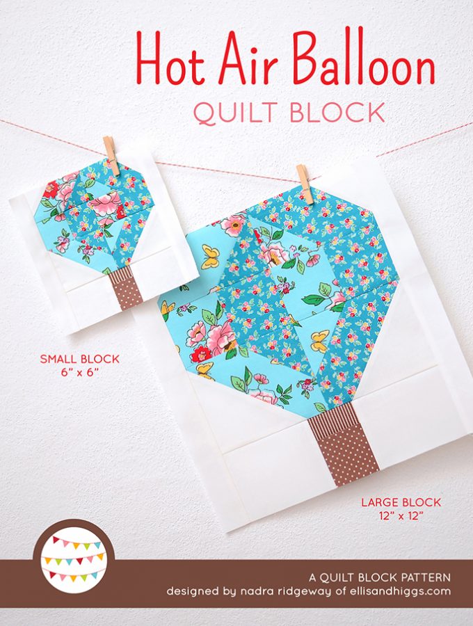 Hot Air Balloon Quilt Block Pattern by Nadra Ridgeway of ellis & higgs