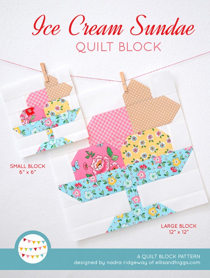 Ice Cream Sundae Quilt Block Pattern by Nadra Ridgeway of ellis & higgs