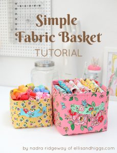 Simple Fabric Basket Tutorial by Nadra Ridgeway of ellis & higgs