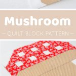 Mushroom Quilt Block Pattern by Nadra Ridgeway of ellis & higgs