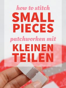 How to stitch small pieces / Patchworken mit kleinen Teilen