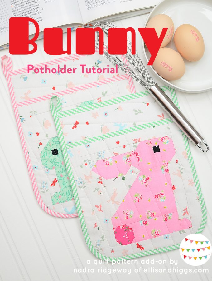 Bunny Potholder Tutorial - A potholder quilt pattern add-on by Nadra Ridgeway of ellis & higgs