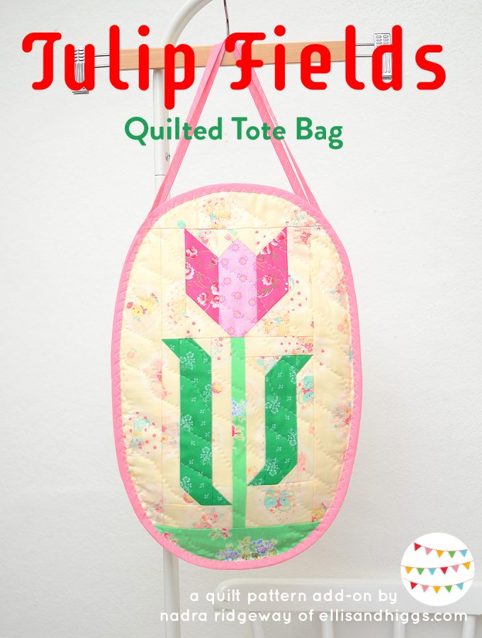 Quilted Tulip Tote Bag - an easy quilt pattern by Nadra Ridgeway of ellis & higgs